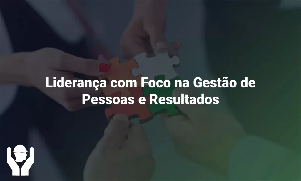 Liderança com Foco na Gestão de Pessoas e Resultados